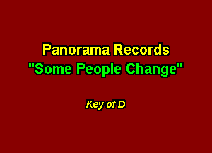 Panorama Records
Some People Change

Key of D
