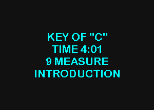 KEY OF C
TlME4iO1

9 MEASURE
INTRODUCTION