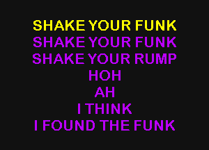 SHAKE YOUR FUNK