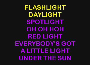 FLASHLIGHT
DAYLIGHT