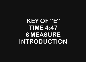 KEY OF E
TIME 4247

8MEASURE
INTRODUCTION