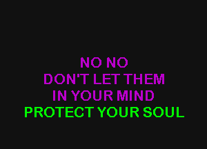 PROTECT YOUR SOUL