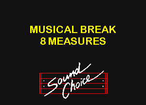MUSICAL BREAK
8 MEASURES

W

?C