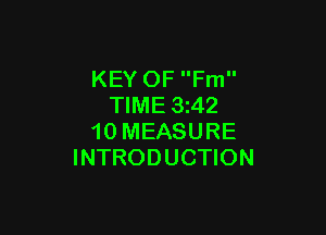 KEY OF Fm
TIME 3z42

10 MEASURE
INTRODUCTION
