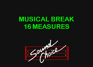 MUSICAL BREAK
16 MEASURES

W

?C