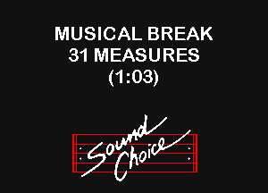 MUSICAL BREAK
31 MEASURES
(1103)

W

?C