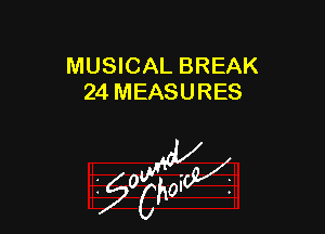 MUSICAL BREAK
24 MEASURES

W

?C