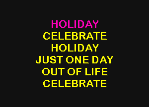 HOLIDAY
CELEBRATE
H