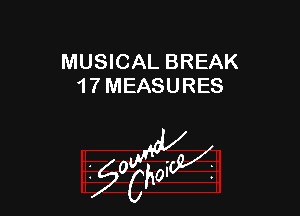 MUSICAL BREAK
1 7 MEASURES

W

?C