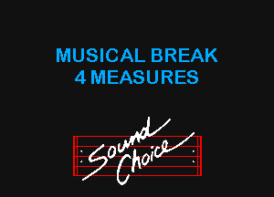 MUSICAL BREAK
4 MEASURES

z 0

g2?
