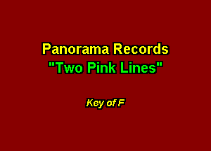 Panorama Records
Two Pink Lines

Key of F