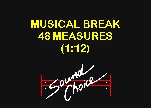 MUSICAL BREAK
48 MEASURES
(1 12)

W

?C