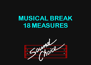 MUSICAL BREAK
18 MEASURES

W

?C