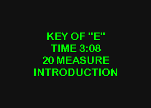 KEY OF E
TIME 3 08

20 MEASURE
INTRODUCTION