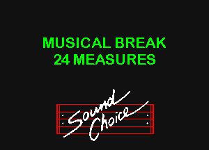 MUSICAL BREAK
24 MEASURES

W

?C