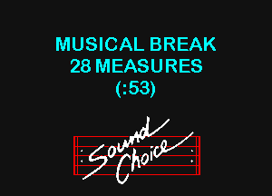 MUSICAL BREAK
28 MEASURES
(53)

W

?C