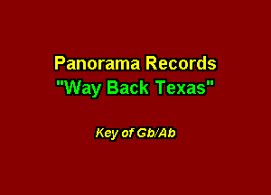 Panorama Records
Way Back Texas

Key of GblAb