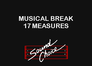 MUSICAL BREAK
1 7 MEASURES

W

?C