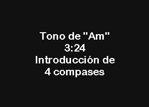 Tono de Am
324

lntroduccibn de
4 compases