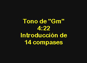 Tono de Gm
422

lntroduccibn de
14 compases