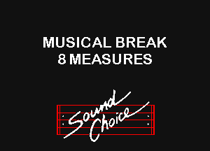 MUSICAL BREAK
8 MEASURES

W

?C