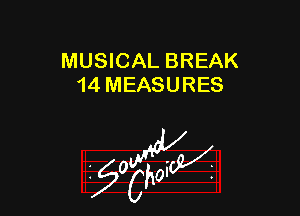 MUSICAL BREAK
14 MEASURES

W

?C