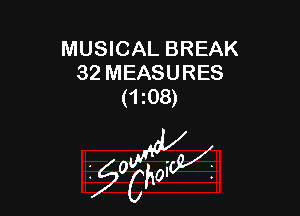 MUSICAL BREAK
32 MEASURES
(ms)

W

?C