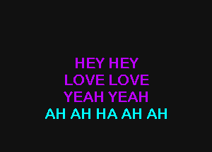 AH AH HA AH AH