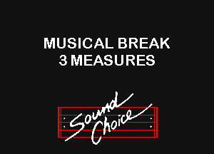 MUSICAL BREAK
3 MEASURES

W

?C