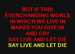 SAY LIVE AND LET DIE