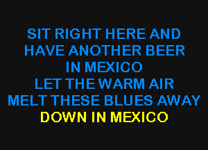DOWN IN MEXICO