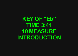 KEY OF Eb
TIME 3z41

10 MEASURE
INTRODUCTION