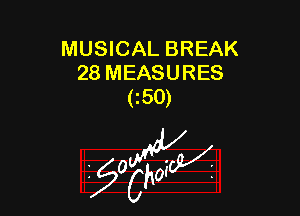 MUSICAL BREAK
28 MEASURES
(50)

g2?

z 0