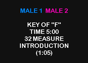 KEY OF F

TIME 5i00
32 MEASURE
INTRODUCTION
(1105)