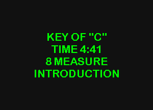 KEY OF C
TIME 4z41

8MEASURE
INTRODUCTION