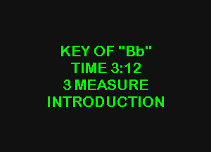 KEY OF Bb
TIME 3z12

3MEASURE
INTRODUCTION