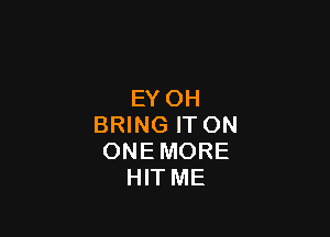 EYOH

BHNGFTON
ONEMORE
HTME