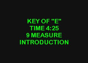 KEY OF E
TlME4i25

9 MEASURE
INTRODUCTION