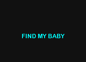 FIND MY BABY