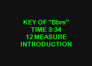 KEY OF Bbm
TIME 1334

1 2 MEASURE
INTRODUCTION