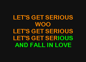 LET'S GET SERIOUS
WOO

LET'S GET SERIOUS

LET'S GET SERIOUS

AND FALL IN LOVE