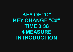 KEYOFC
KEYCHANGEC?'

WME338
4MEASURE
INTRODUCHON