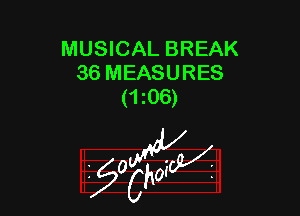MUSICAL BREAK
36 MEASURES
(ma)

z 0

g2?