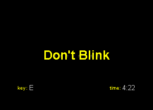 Don't Blink