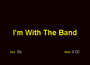 I'm With The Band