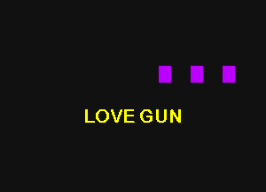 LOVE GUN