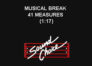 MUSICAL BREAK
41 MEASURES
(1217)

OWM

9C