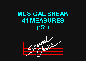 MUSICAL BREAK
41 MEASURES
cs1)

g2?

z 0