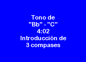 Tono de
lIBbII - IICII

4102
lntroduccic'm de
3 compases