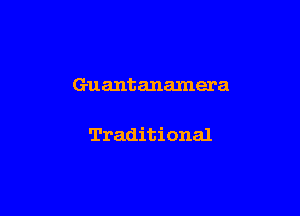 Guant anamera

Traditional